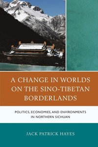 bokomslag A Change in Worlds on the Sino-Tibetan Borderlands