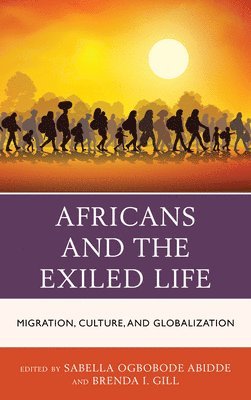 Sabella Ogbobode Abidde, Brenda Ingrid Gill - Africans and the Exiled Life, Häftad