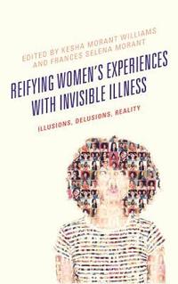 bokomslag Reifying Women's Experiences with Invisible Illness