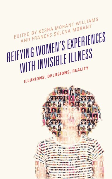 Kesha Morant Williams, Frances Selena Morant - Reifying Women's Experiences with Invisible Illness, Inbunden