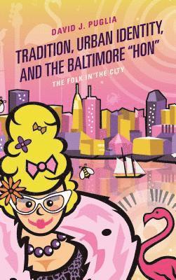 Tradition, Urban Identity, and the Baltimore Hon&quot; 1