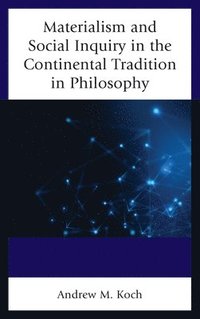 bokomslag Materialism and Social Inquiry in the Continental Tradition in Philosophy