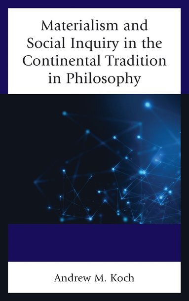 bokomslag Materialism and Social Inquiry in the Continental Tradition in Philosophy