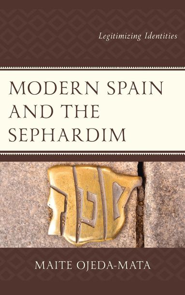 Maite Ojeda-Mata - Modern Spain and the Sephardim, Inbunden