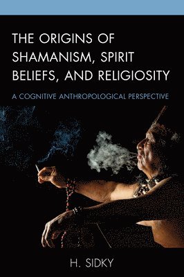 The Origins of Shamanism, Spirit Beliefs, and Religiosity 1