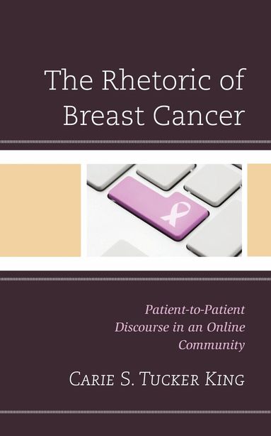 Carie S. Tucker King - Rhetoric of Breast Cancer, Inbunden