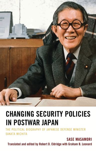 Sase Masamori, Robert D. Eldridge, Graham B. Leonard - Changing Security Policies in Postwar Japan, Inbunden