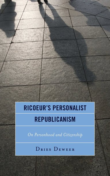 Dries Deweer - Ricoeur's Personalist Republicanism, Inbunden