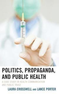 bokomslag Politics, Propaganda, and Public Health