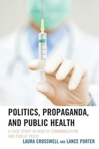 bokomslag Politics, Propaganda, and Public Health