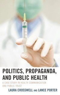 bokomslag Politics, Propaganda, and Public Health