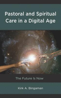 Pastoral and Spiritual Care in a Digital Age