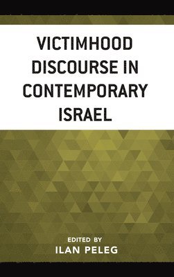 Ilan Peleg - Victimhood Discourse in Contemporary Israel, Häftad