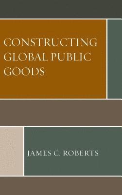 Constructing Global Public Goods 1