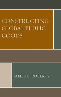 bokomslag Constructing Global Public Goods