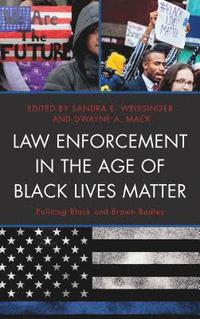 bokomslag Law Enforcement in the Age of Black Lives Matter