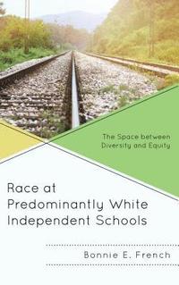 bokomslag Race at Predominantly White Independent Schools