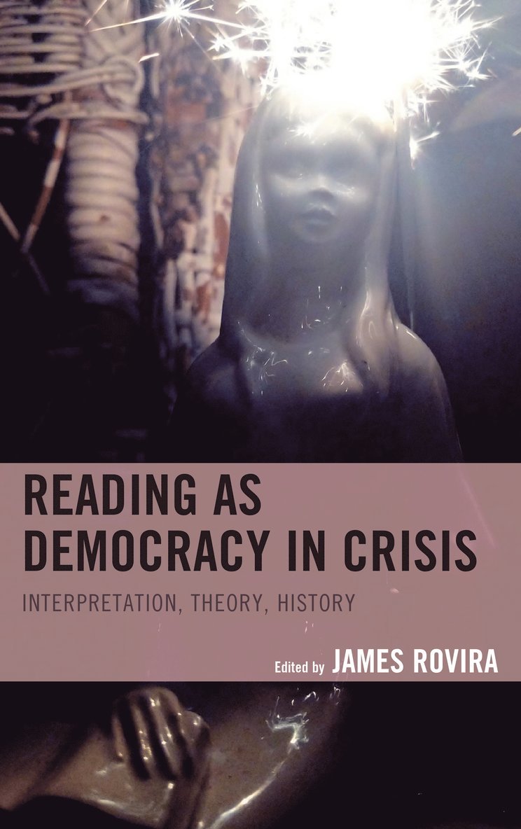 James Rovira - Reading as Democracy in Crisis, Inbunden