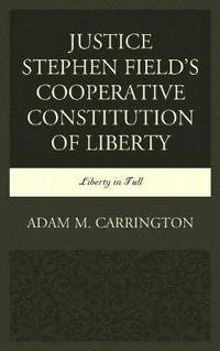 bokomslag Justice Stephen Field's Cooperative Constitution of Liberty