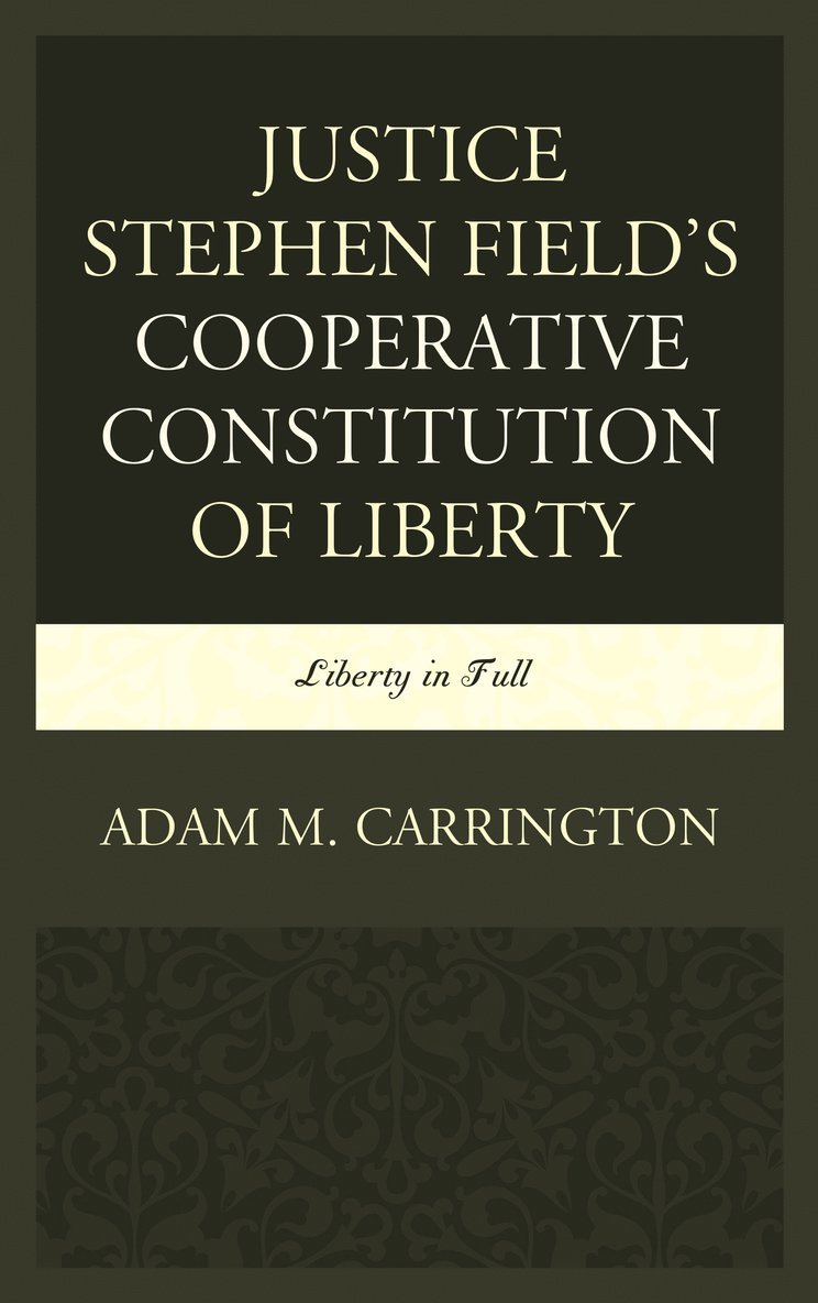 Justice Stephen Field's Cooperative Constitution of Liberty