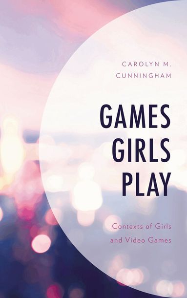 Carolyn M. Cunningham - Games Girls Play, Häftad
