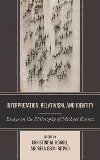 bokomslag Interpretation, Relativism, and Identity