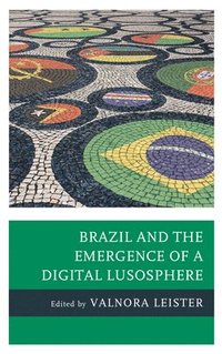 bokomslag Brazil and the Emergence of a Digital Lusosphere