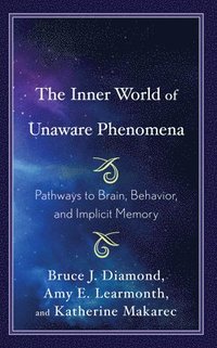 bokomslag The Inner World of Unaware Phenomena