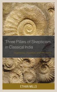 bokomslag Three Pillars of Skepticism in Classical India