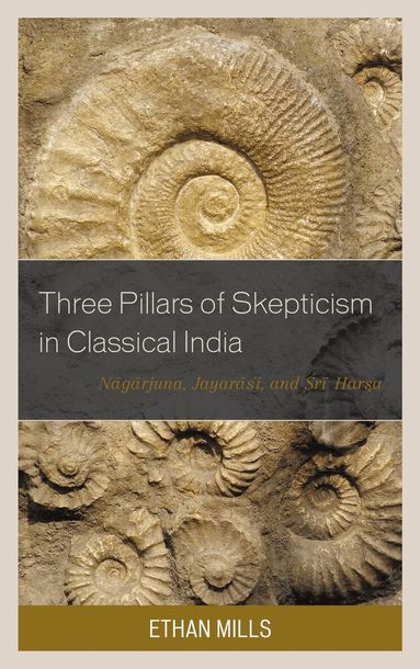 Ethan Mills - Three Pillars of Skepticism in Classical India, Häftad