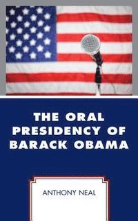 bokomslag The Oral Presidency of Barack Obama