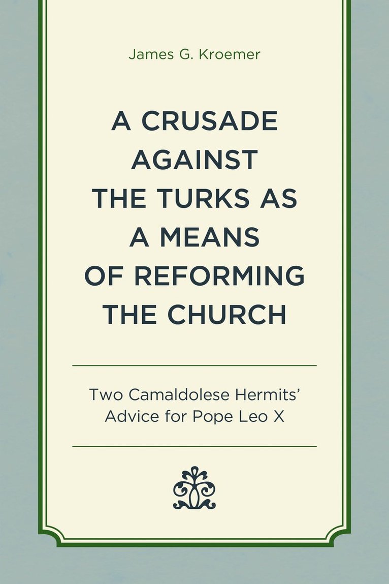 James G. Kroemer - Crusade Against the Turks as a Means of Reforming the Church, Inbunden