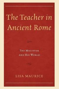 bokomslag The Teacher in Ancient Rome