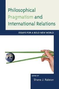 bokomslag Philosophical Pragmatism and International Relations
