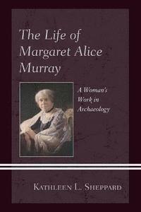 bokomslag The Life of Margaret Alice Murray