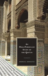bokomslag An Oral-Formulaic Study of the Qur'an
