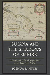 bokomslag Guiana and the Shadows of Empire