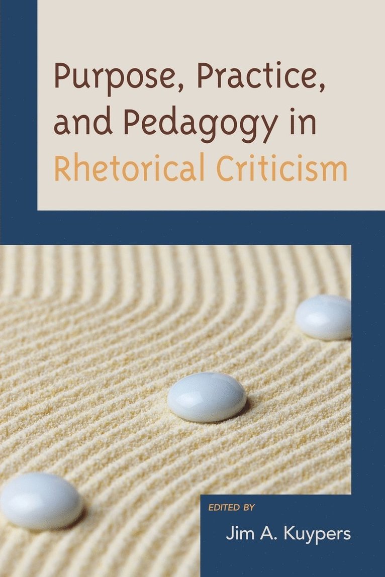 Purpose, Practice, and Pedagogy in Rhetorical Criticism 1