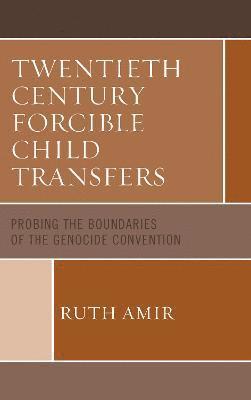 Ruth Amir - Twentieth Century Forcible Child Transfers, Inbunden