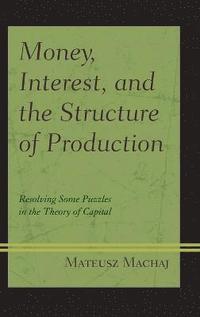 bokomslag Money, Interest, and the Structure of Production
