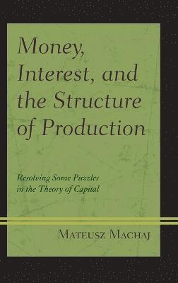 Money, Interest, and the Structure of Production 1