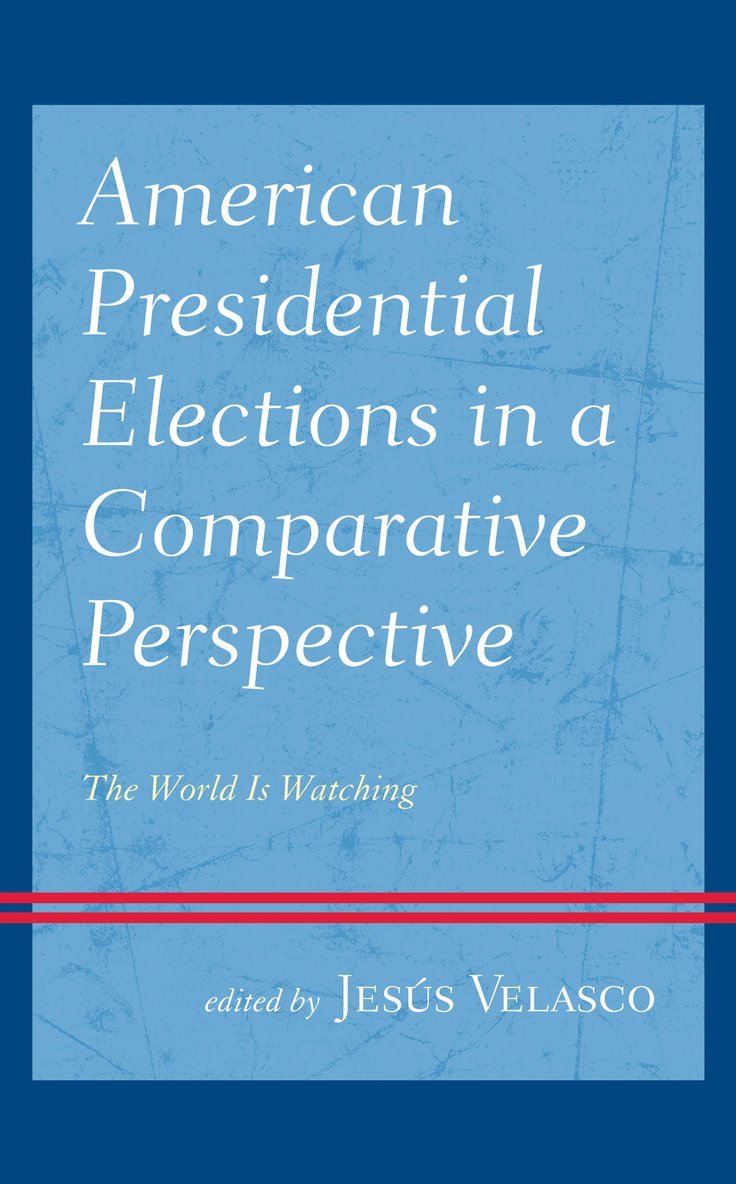 Jesús Velasco, Jesus Velasco - American Presidential Elections in a Comparative Perspective, Inbunden