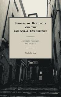 bokomslag Simone de Beauvoir and the Colonial Experience