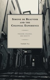 bokomslag Simone de Beauvoir and the Colonial Experience