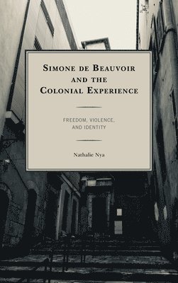 Simone de Beauvoir and the Colonial Experience 1