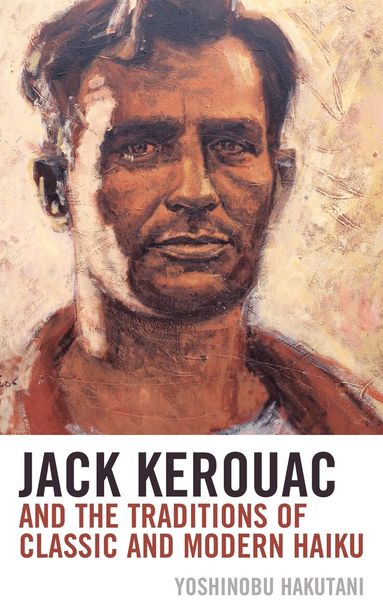 Yoshinobu Hakutani - Jack Kerouac and the Traditions of Classic and Modern Haiku, Häftad