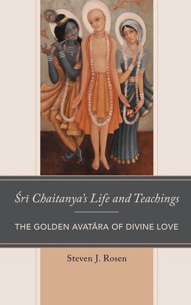 Steven Rosen - Sri Chaitanya’s Life and Teachings, Häftad