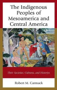 bokomslag The Indigenous Peoples of Mesoamerica and Central America