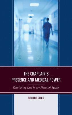 bokomslag The Chaplain's Presence and Medical Power