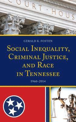 Social Inequality, Criminal Justice, and Race in Tennessee 1